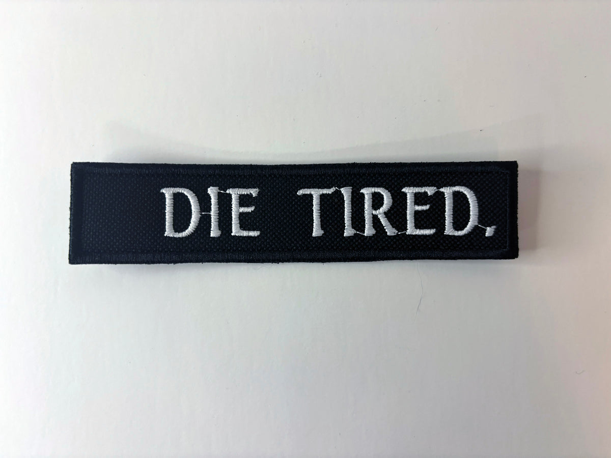 DIE TIRED. Embroidered Flight Tag